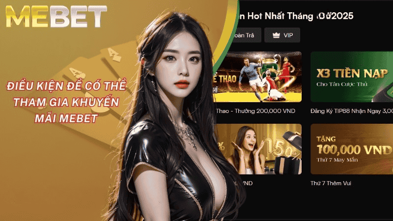 Khuyến Mãi MEBET - Thưởng Nạp Cho Thành Viên Mới Siêu Hấp Dẫn 2025