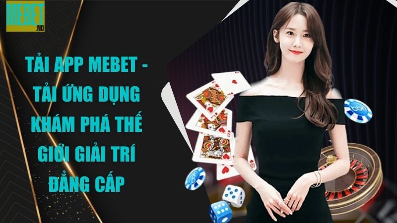 Tải App MEBET – Cài Đặt MEBET Android & iOS Nhanh Chóng